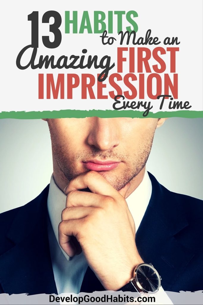 A positive first impression is important. Discover the 13 habits to help you make friends, create a great social life and make a lasting impression..