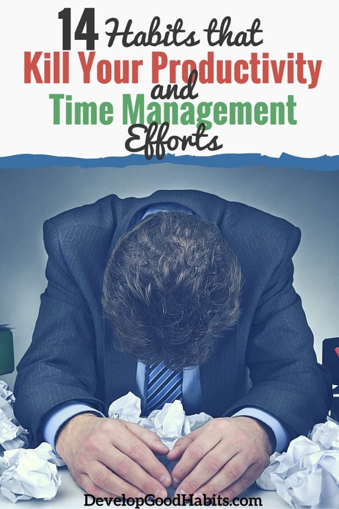 Want to improve your management & productivity efforts? The best way: break the bad habits that hold you back. Here are 14 that destroy your productivity.