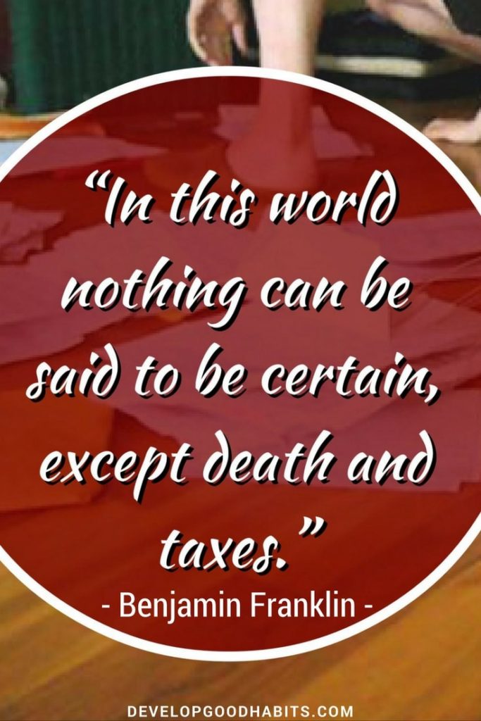 Benjamin Franklin death and taxes quote- In this world nothing can be said to be certain except death and taxes
