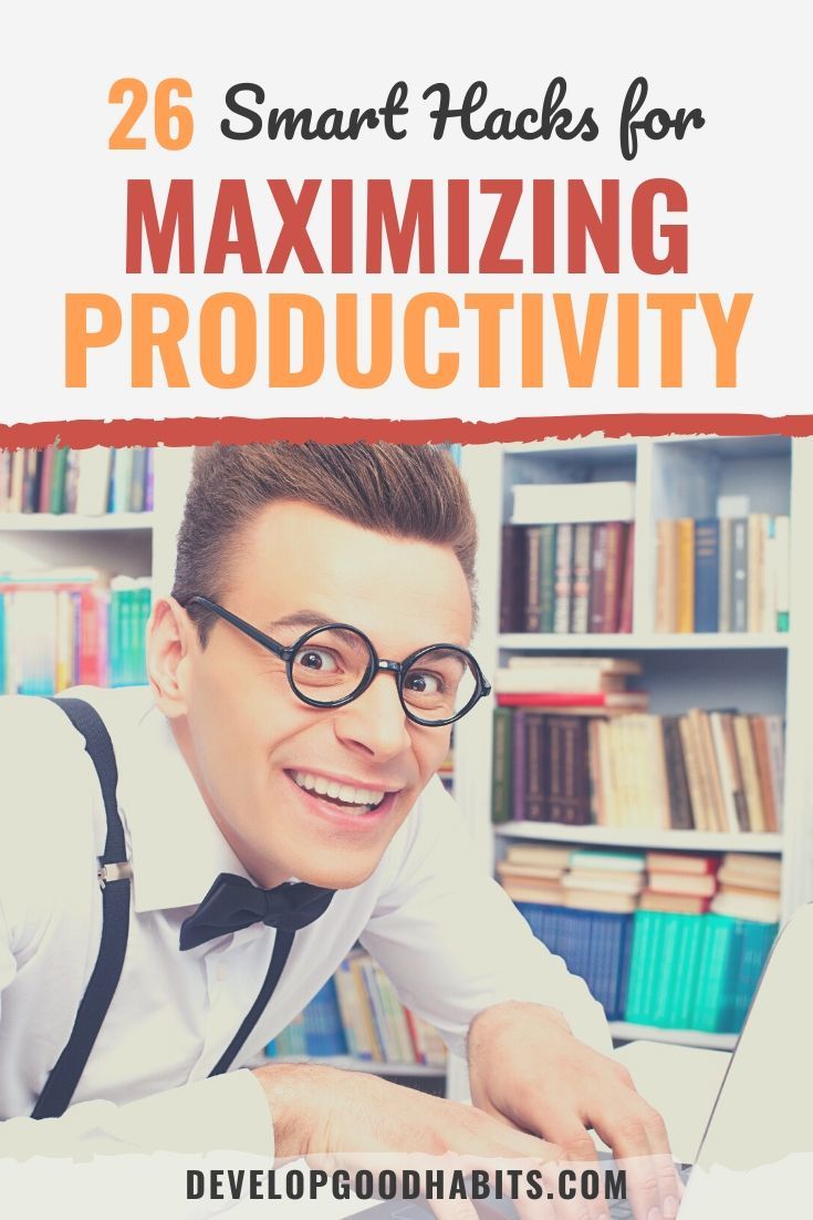26 Smart Hacks to Maximize Your Work Productivity