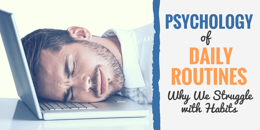 Psychology of Daily Routines (or Why We Struggle with Habits)