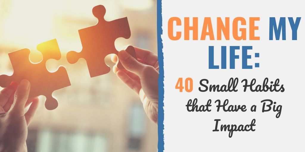 change my life | daily habits to improve life | how to change your life for the better