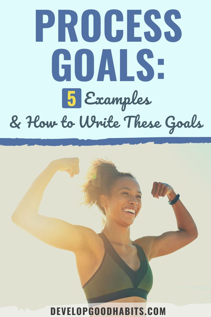 Process Goals: 5 Examples & How to Write These Goals