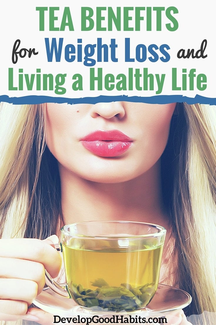 Drinking Tea Benefits for Weight Loss and Living a Healthy Life