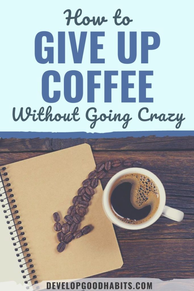 give up coffee | how to give up coffee | signs you should stop drinking coffee