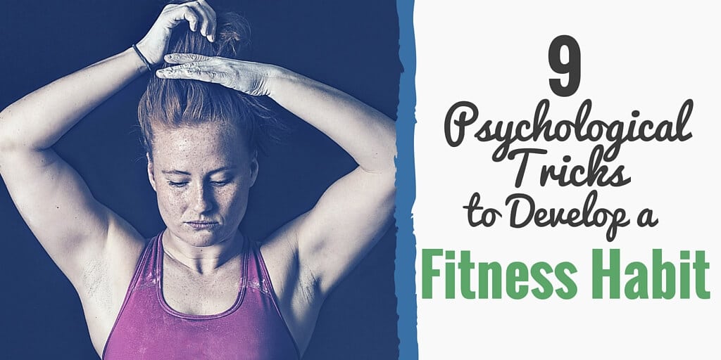 Establishing new habits is hard, and slip-ups are to be expected. Here are 9 psychological tactics you can use to develop a long-lasting fitness habit.