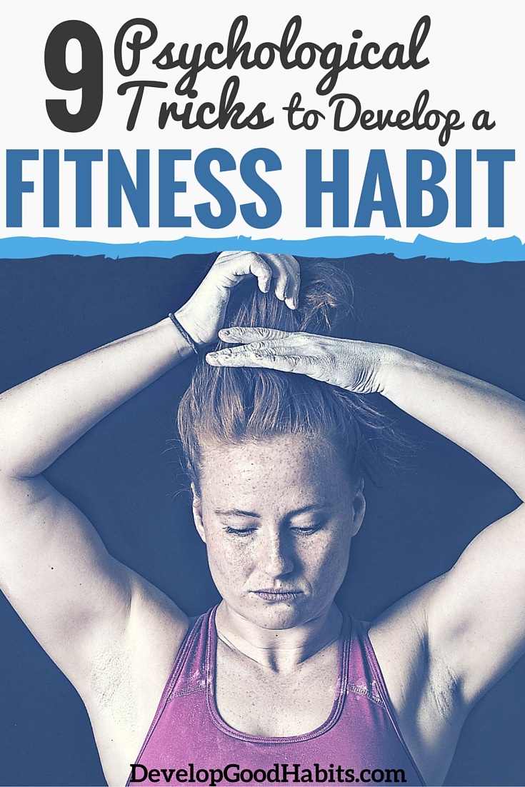 Establishing new habits is hard, and slip-ups are to be expected. Here are 9 psychological tactics you can use to develop a long-lasting fitness habit.