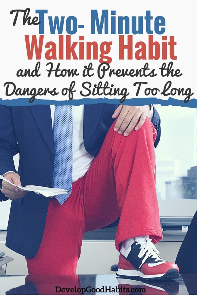 Are you feeling sluggish at work? You are probably sitting too much and the two-minute walking habit just might be the solution that you are looking for.