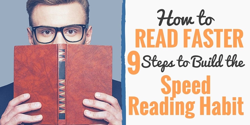 Simple nine-step process you can use to learn how to read faster.
