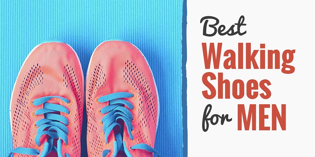 5 Best Walking Shoes for Men (Our 2017 Shoe Review)