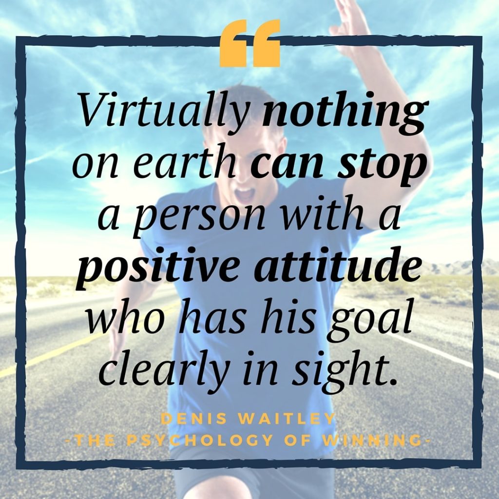Virtually nothing on earth can stop a person with a positive attitude who has his goal clearly in sight. 