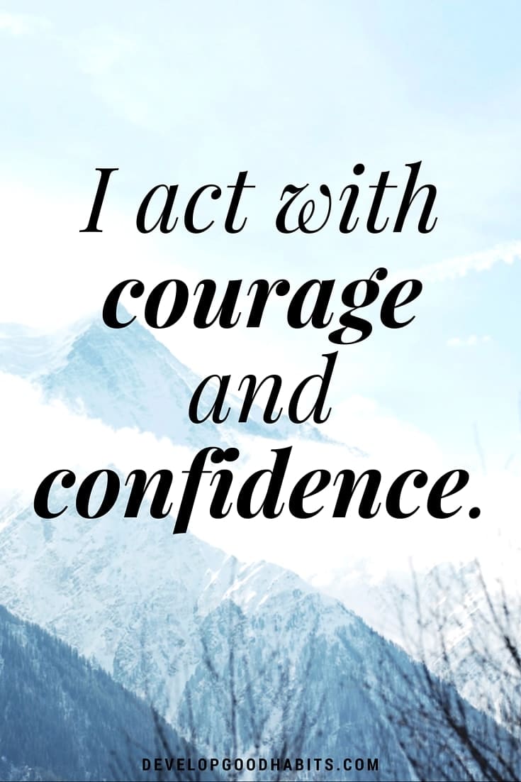 Confidence Affirmations - I act with courage and confidence.