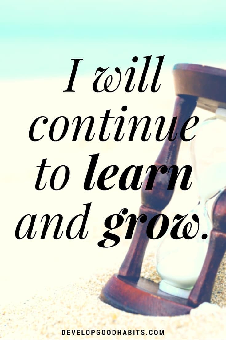 Confidence Affirmations - I will continue to learn and grow. - positive affirmations