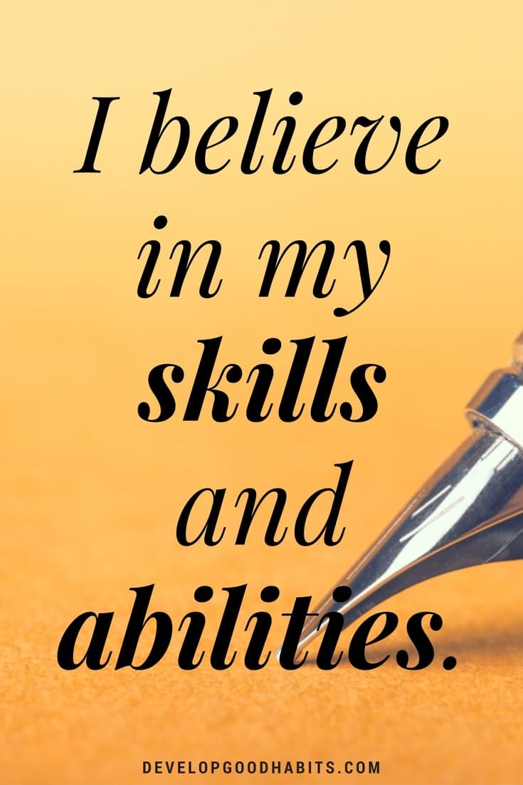  daily affirmations for self esteem- I believe in my skills and abilities.