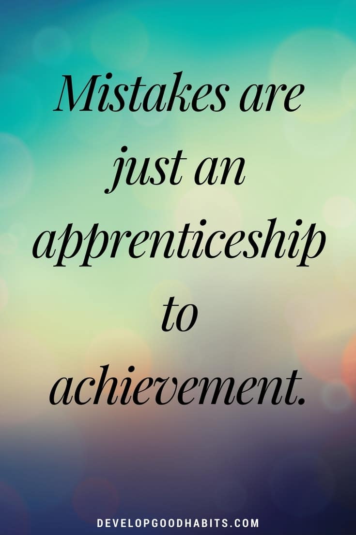 C self esteem affirmations- - Mistakes are just an apprenticeship to achievement.