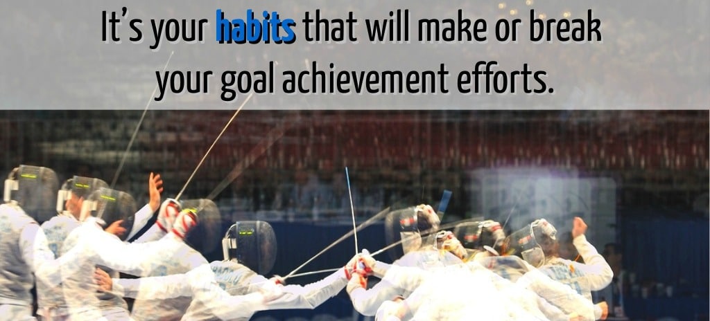 Habits make or break your goal setting activities