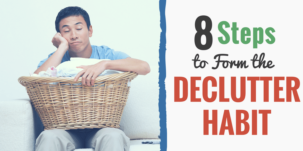 Here's the eight-step plan Steve recommends to his readers for building the declutter habit.