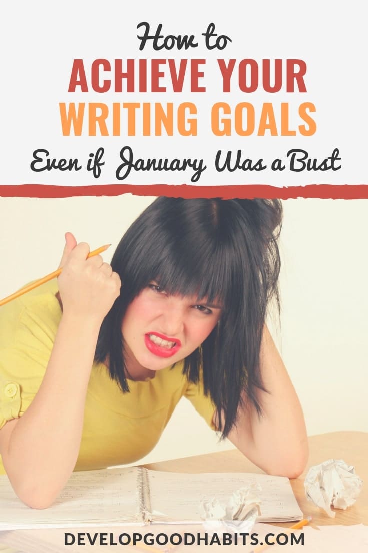 How to Achieve Your Writing Goals in 2023 (Even If January Was a Bust)