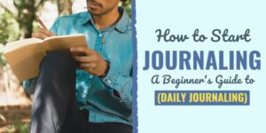 How to Start Journaling: A Beginner's Guide to Daily Journaling Outdoors photo of a man in a denim shirt writing in a notebook, with a blue graphic panel displaying the title 'How to Start Journaling — A Beginner's Guide to (Daily Journaling)'.