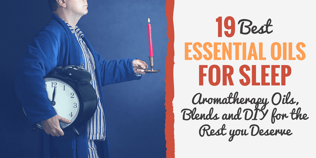 19 Best Essential Oils for Sleep Aromatherapy Oils, Blends and DIY for the Rest you Deserve