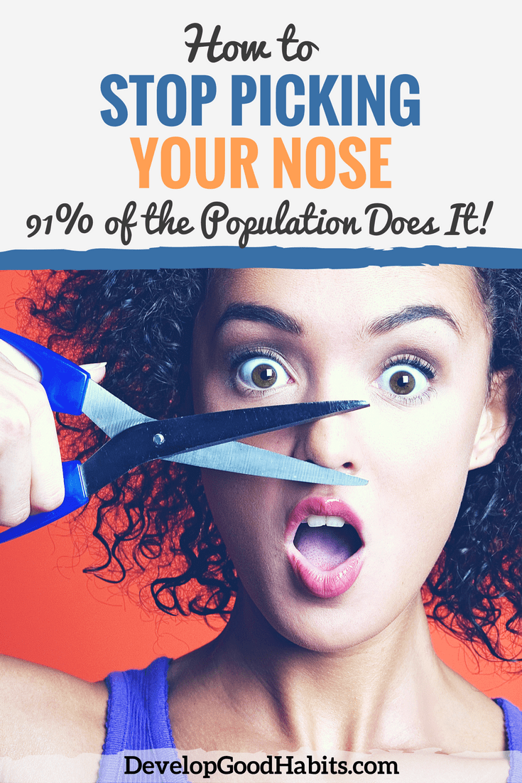 How to Stop Picking Your Nose (91% of the Population Does It!)