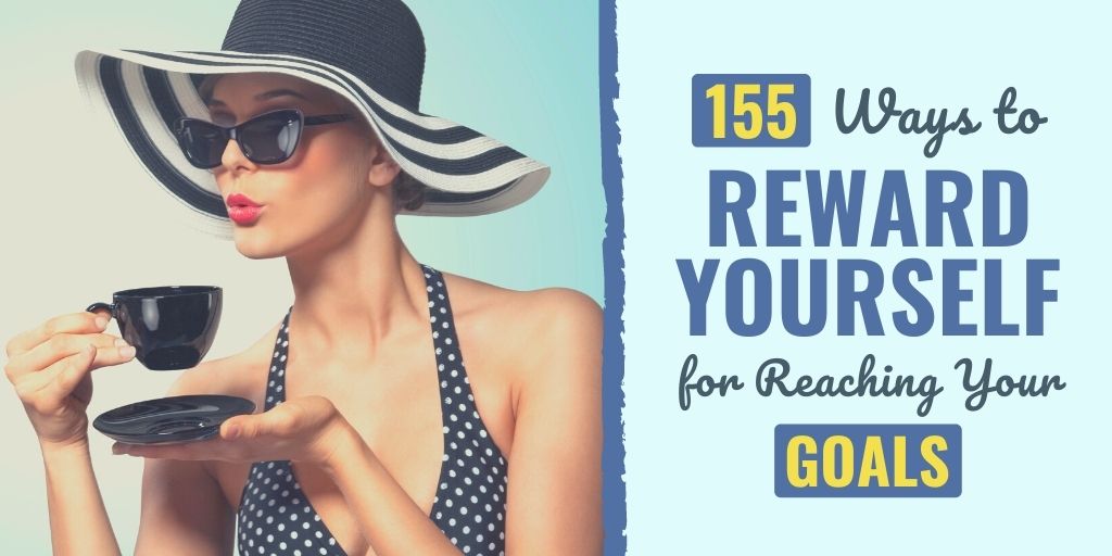 Just achieved a goal? Here's 155 ways to reward yourself for completing a goal or task
