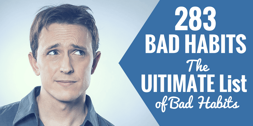283 Bad Habits The ULTIMATE List of Bad Habits