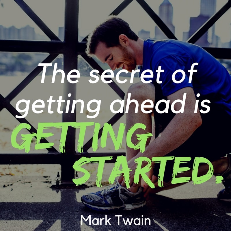 Walking exercise quotes--The secret of getting ahead is getting started. – Mark Twain