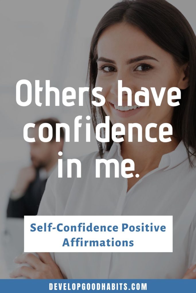 Self-Confidence Positive Affirmations - Others have confidence in me. | positive affirmations for self love and confidence | positive affirmations for confidence self esteem and prosperity | positive affirmations to build self confidence
