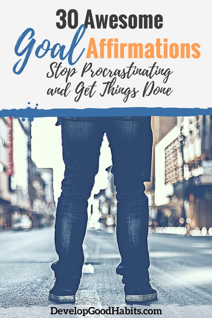 30 Goal Setting Affirmations to Stop Your Procrastination