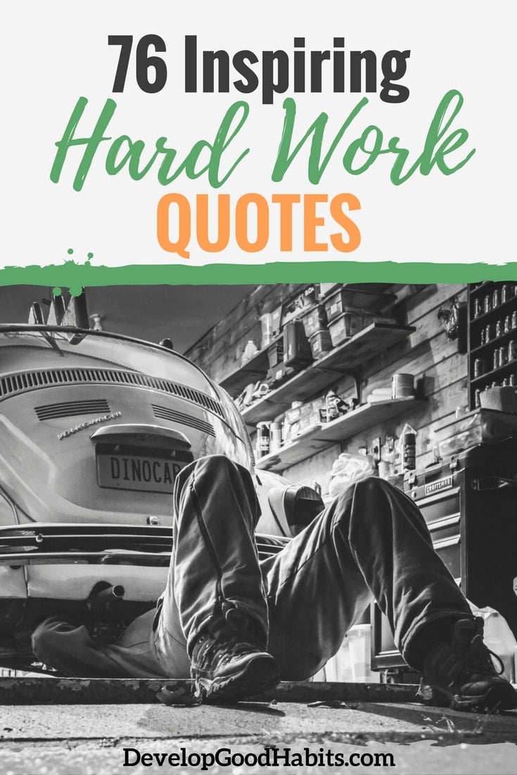 76 Inspiring Hard Work Quotes Inspiring Work Quotes To Get More Done
