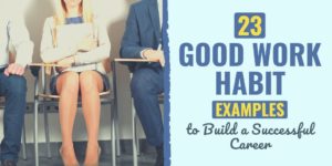 good work habits examples | what are the good working habits | examples of work habits