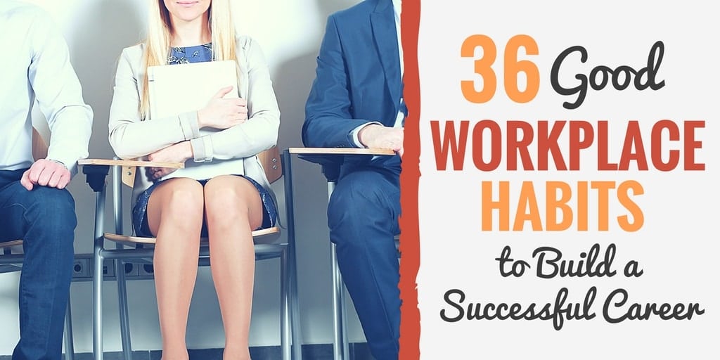 36 Good Workplace Habits to Build a Successful Career