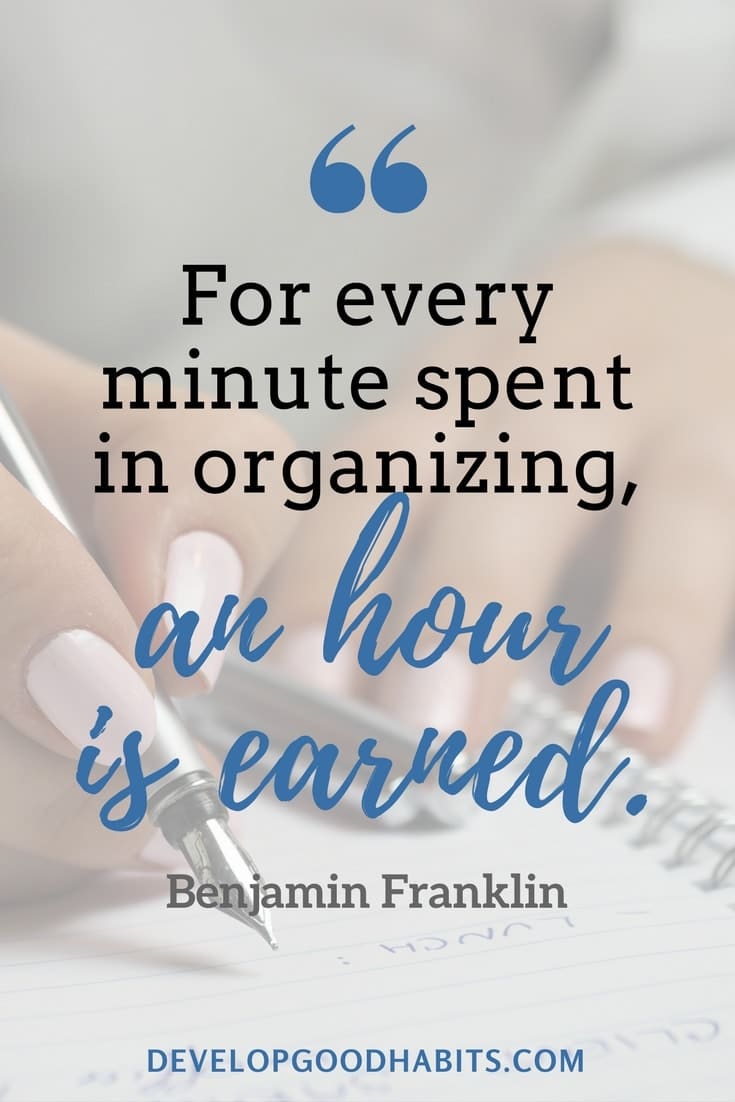 quotes about organizing and planning - For every minute spent in organizing, an hour is earned. - Benjamin Franklin