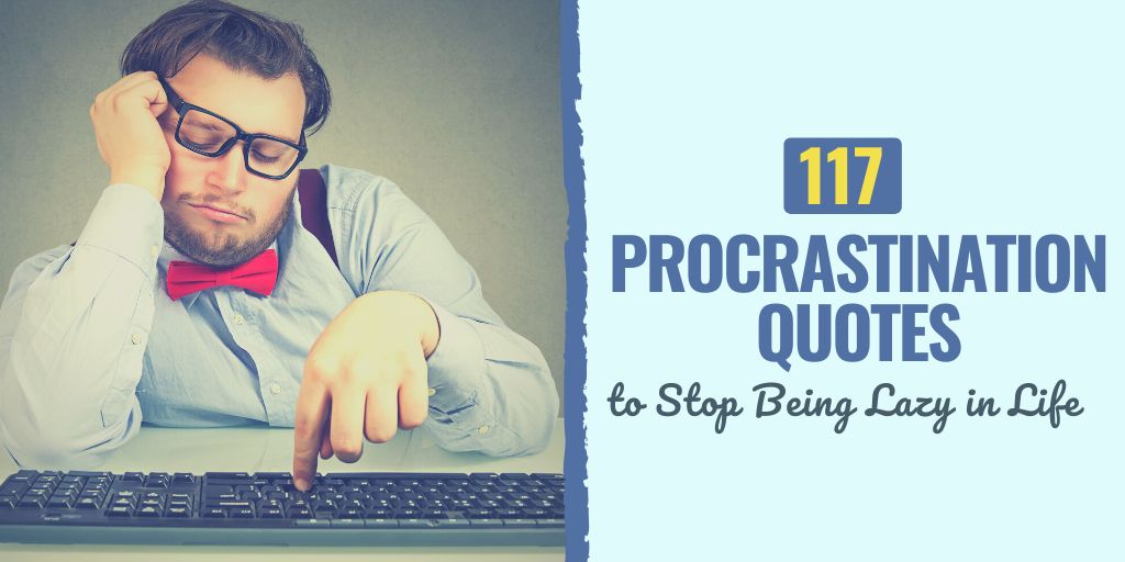 117 Procrastination Quotes to Stop Being Lazy in Life