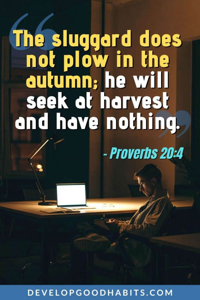 Procrastination Quotes - “The sluggard does not plow in the autumn; he will seek at harvest and have nothing.” – Proverbs 20:4 | procrastination quotes bible | fear and procrastination quotes | procrastination quotes images #quotes #qotd #dailyquotes