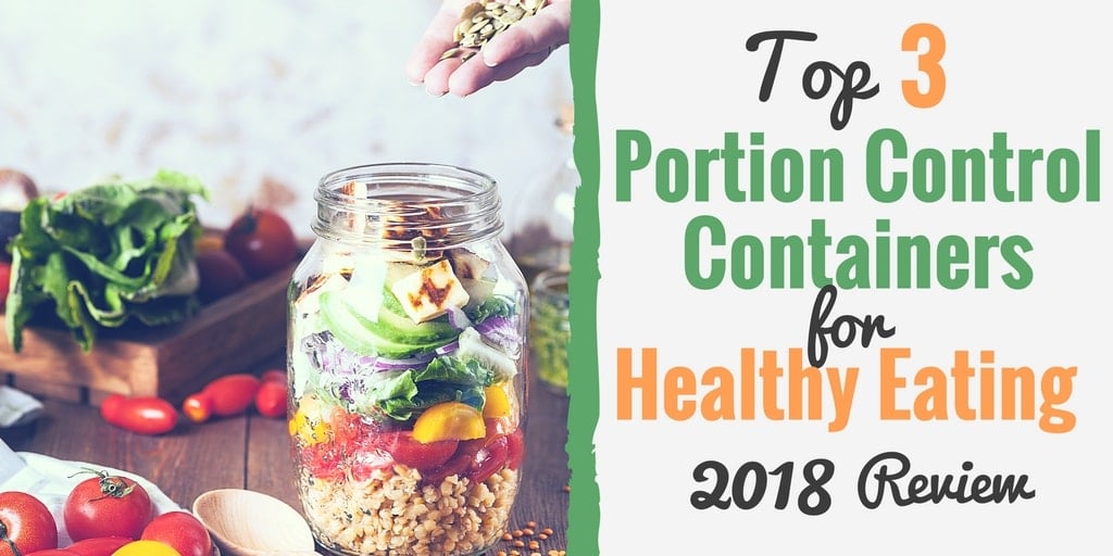 3 Top Portion Control Containers for Healthy Eating (Our 2018 Review)