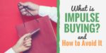 What Is Impulse Buying? (and How to Avoid It)