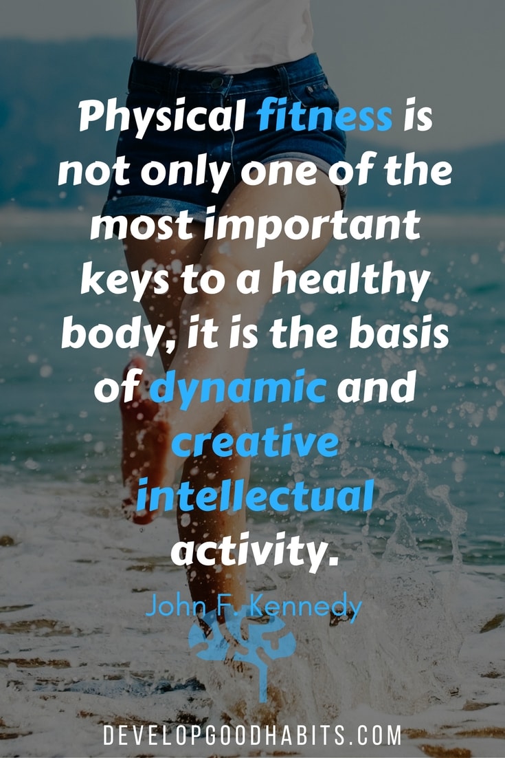 exercises you can do at work - Physical fitness is not only one of the most important keys to a healthy body, it is the basis of dynamic and creative intellectual activity. - John F. Kennedy