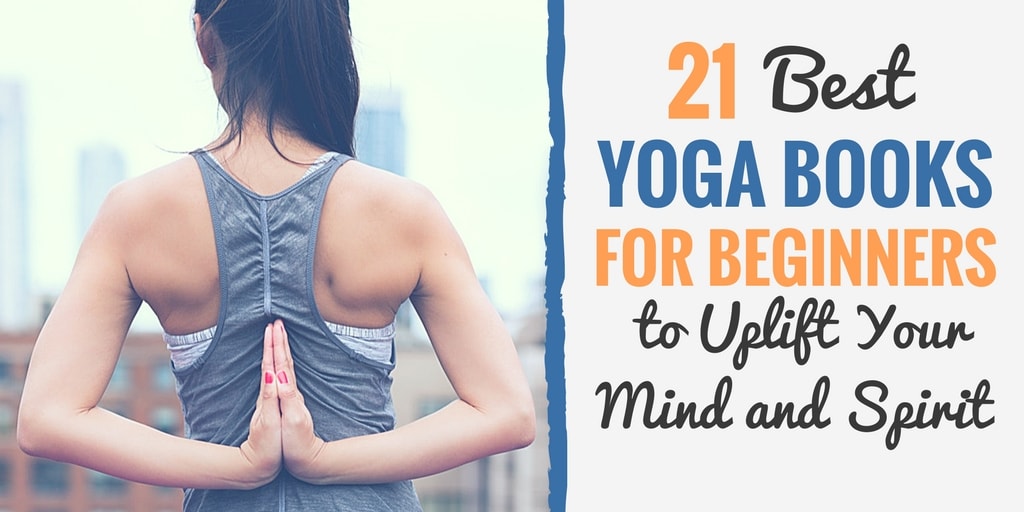 21 Best Yoga Books for Beginners to Uplift Your Mind and Spirit