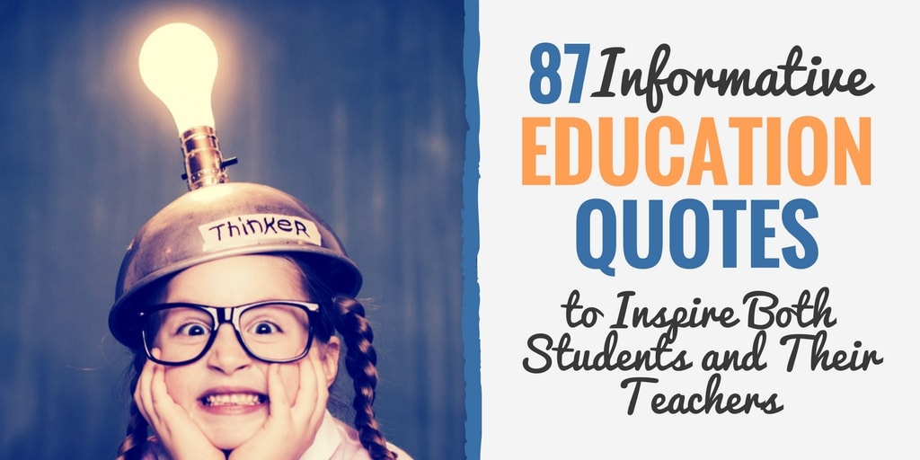 Read a collection of Education Quotes to Inspire Both Students and Their Teachers, quotes on why education is important, and education quotes about success.