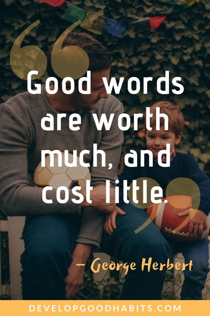 Uplifting and Inspirational Quotes for Kids - “Good words are worth much, and cost little.” – George Herbert | uplifting quotes | inspirational quotes about life and struggles | positive quotes for the day #quote #quotes #quoteoftheday