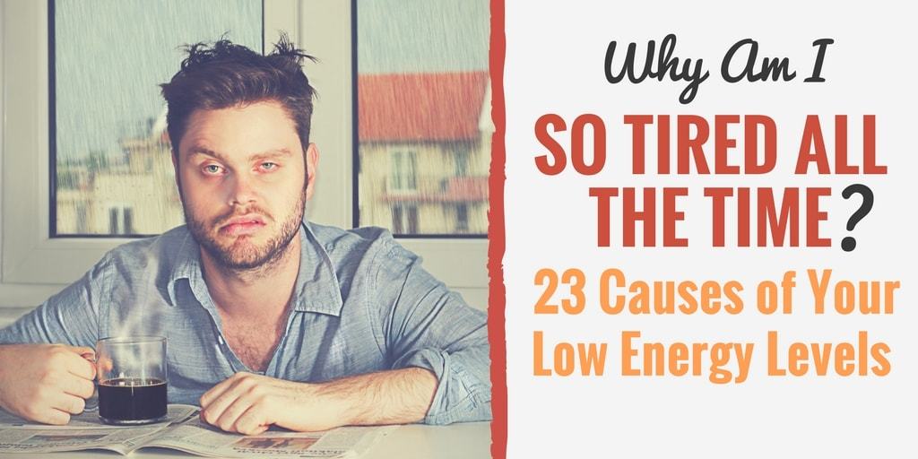These 23 Causes of Your Low Energy Levels are the reason why you feel tired all the time.