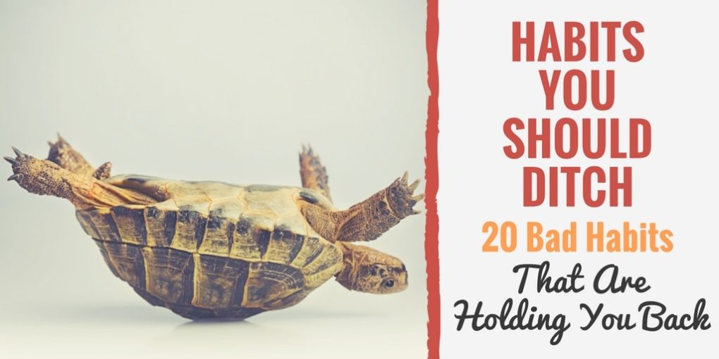 Habits You Should Ditch: 20 Bad Habits That Are Holding You Back ...