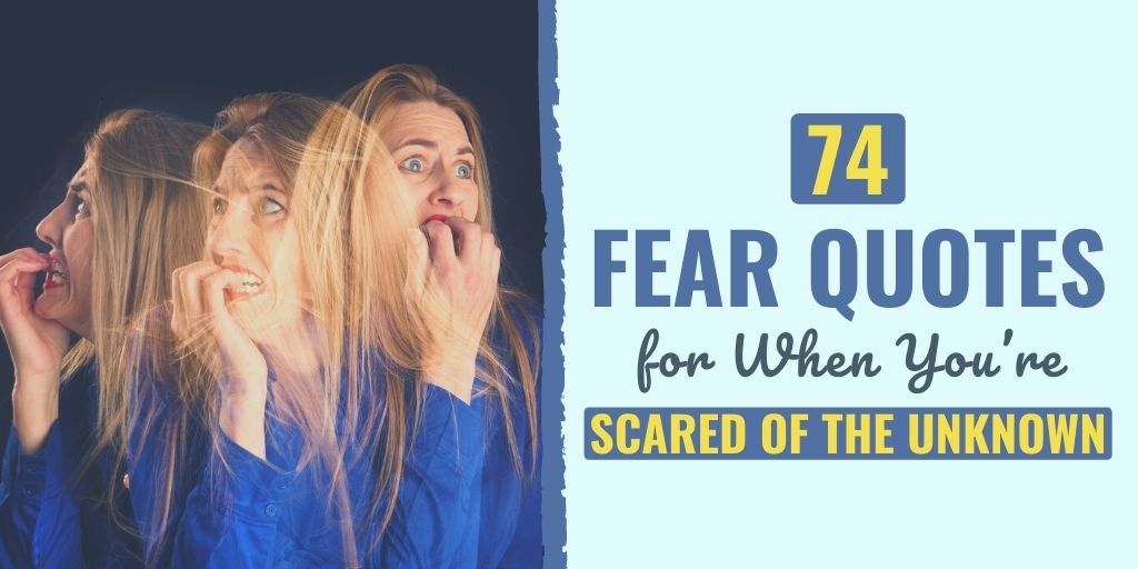 Fear quotes show the bad side of fear and how it can affect people.