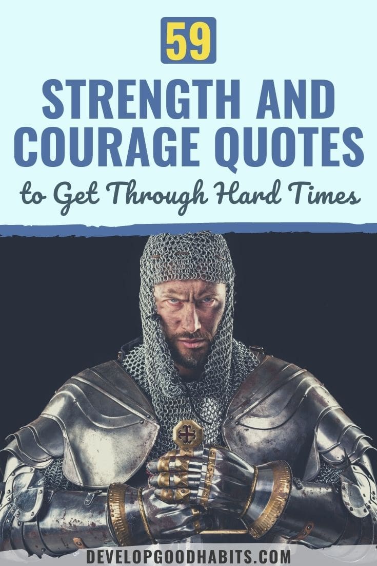 63 Strength and Courage Quotes to Get Through Hard Times