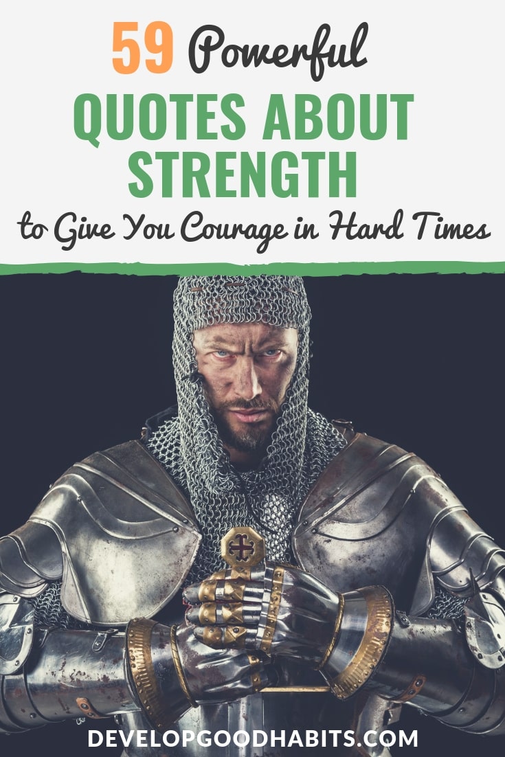 59 Powerful Quotes About Strength To Give You Courage In Hard Times