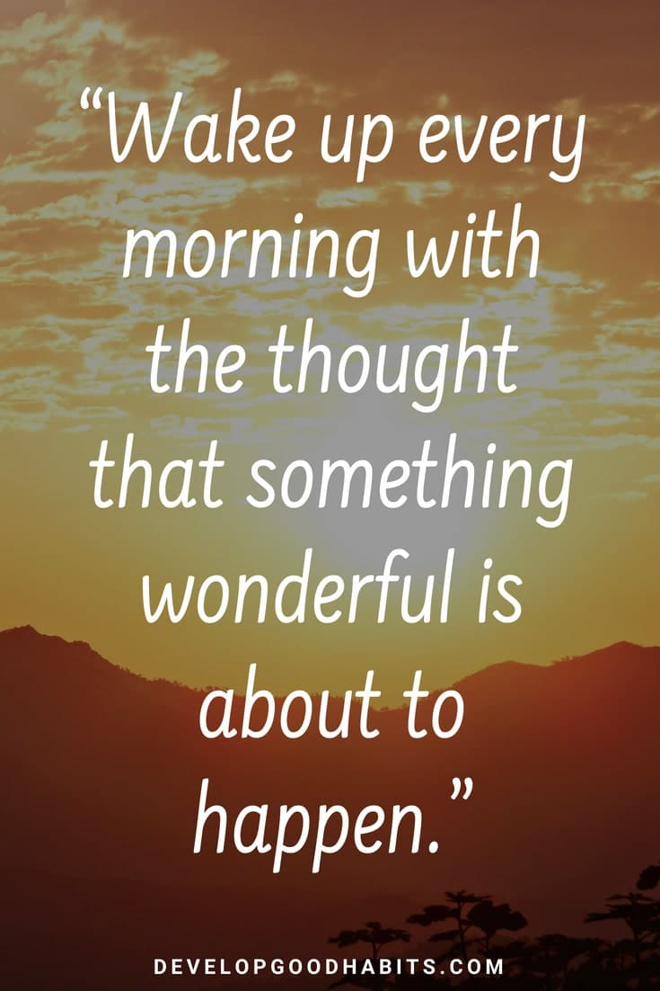 Inspirational Good Morning Messages - “Wake up every morning with the thought that something wonderful is about to happen.” #motivationalquotes #personalgrowth #happiness #quotestoliveby #quotes #quotesoftheday