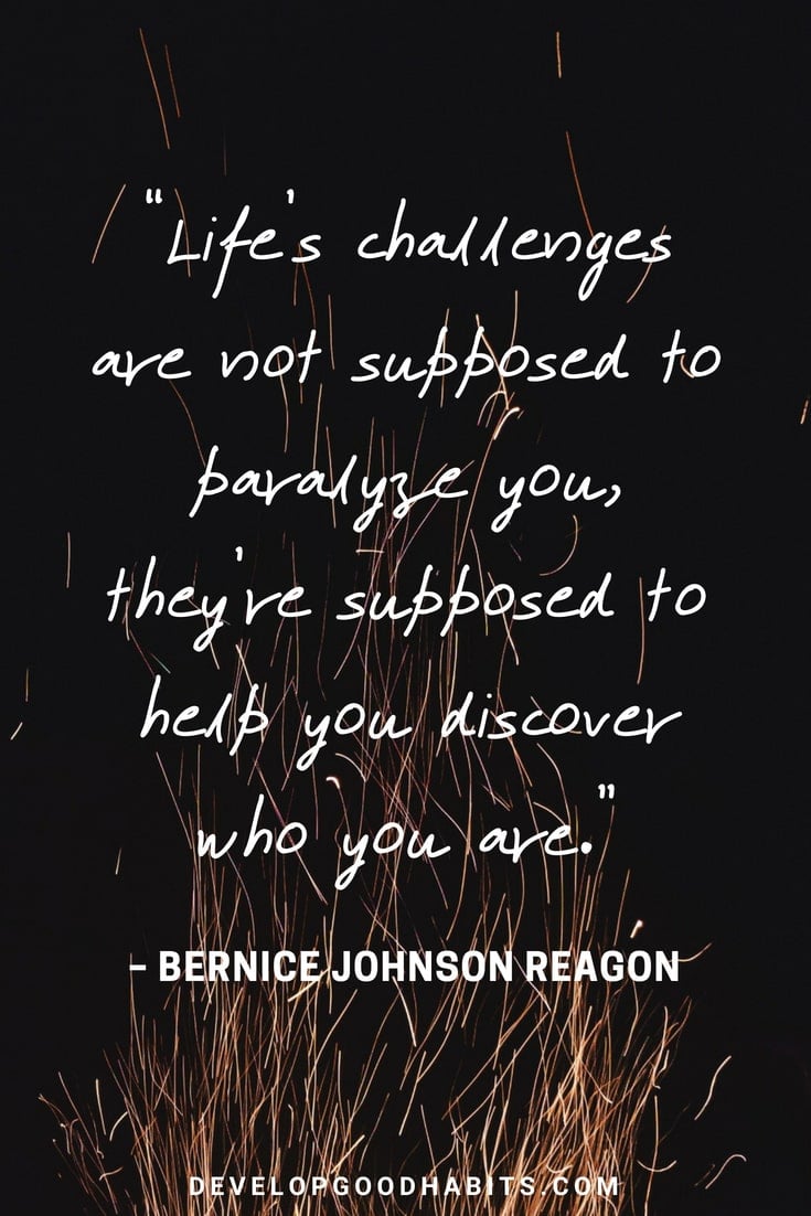 Strength Quotes for Her - “Life’s challenges are not supposed to paralyze you, they’re supposed to help you discover who you are.” – Bernice Johnson Reagon #motivationalquotes #personalgrowth #happiness #quotestoliveby #quotes #quotesoftheday