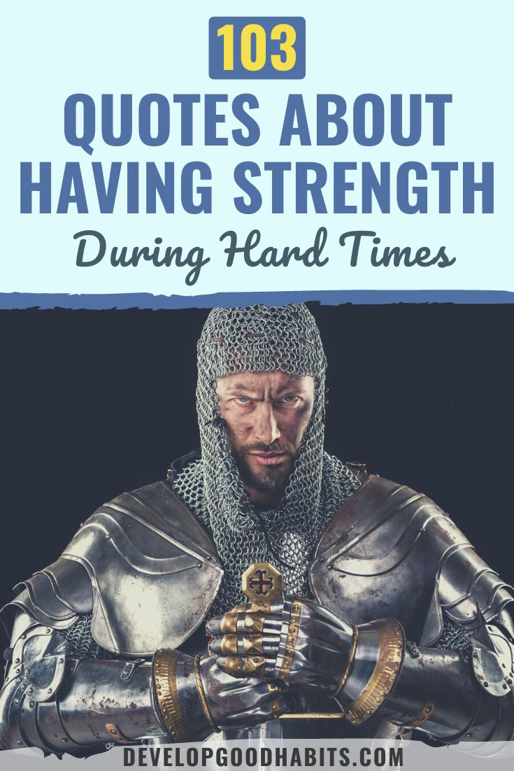 103 Quotes About Having Strength During Hard Times (2023 Update)